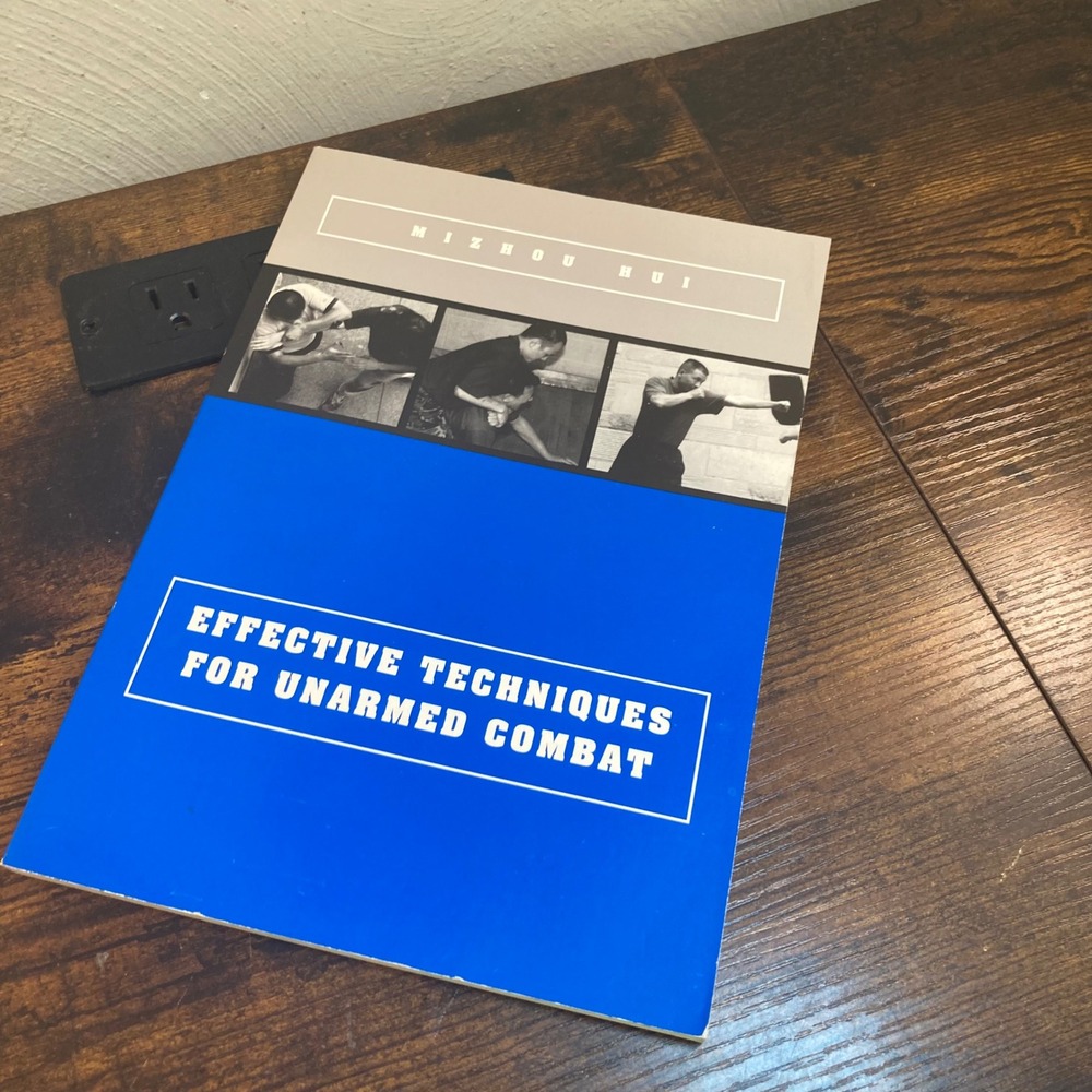 Effective Techniques for Unarmed Combat Mizhou Hui Martial Arts Book 1st Ed 1999